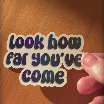 ‘Look how far you’ve come’ holographic sticker